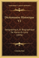Dictionnaire Historique V2: Geographique, Et Biographique De Maine-Et-Loire (1876) 1167733967 Book Cover
