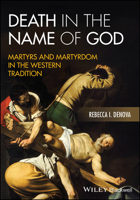 Death in the Name of God: Martyrs and Martyrdom in the Western Tradition 1394252927 Book Cover
