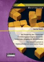 Die F�rderung des r�umlichen Vorstellungsverm�gens durch den handelnden Umgang mit W�rfelbauten: Eine Unterrichtseinheit im Mathematikunterricht einer zweiten Klasse 364024866X Book Cover