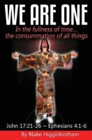 We Are One: In the Fullness of Time...the Consummation of All Things 1540306437 Book Cover