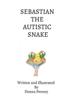 Sebastian the Autistic Snake B0HJMSNXGC Book Cover