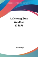 Anleitung Zum Waldbau 1168124352 Book Cover