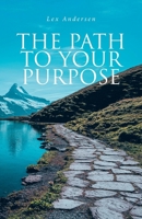 The Path to Your Purpose B0F1VXHMFN Book Cover