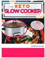 Keto Crockpot: Keto Crockpot Cookbook - Keto Slow Cooker Cookbook for Beginners & Keto for Beginners Guide 1983441910 Book Cover