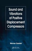 Sound and Vibrations of Positive Displacement Compressors 0849370493 Book Cover