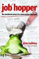 Job Hopper: The Checkered Career of a Down-Market Dilettante 1580051308 Book Cover