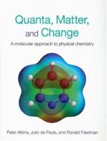 Quanta, Matter and Change: A Molecular Approach to Physical Chemistry 0716761173 Book Cover