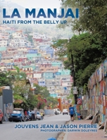 La Manjai: Haiti From the Belly Up 1779625413 Book Cover