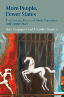 More People, Fewer States: The Past and Future of World Population and State and Empire Sizes 1009427830 Book Cover