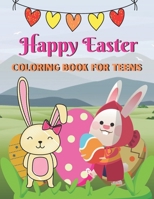 Happy Easter Coloring Book For Teens: A Coloring Book with Simple, Fun, Easy To Draw Teens activity B08XL9QZPP Book Cover