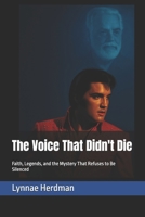 The Voice That Wouldn't Die: Faith, Mystery, and the Message That Lives On B0FQCKGV89 Book Cover