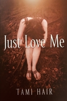 Just love me (Cain brothers) 1709967846 Book Cover