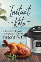 Instant Keto : Palatable Ketogenic Poultry Recipes with the Instant Pot 1790294797 Book Cover
