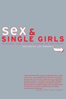 Sex & Single Girls: Straight and Queer Women on Sexuality (Live Girls) 1580050387 Book Cover