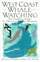 West Coast Whale Watching: The Complete Guide to Observing Marine Mammals 006258619X Book Cover