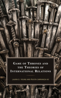 Game of Thrones and the Theories of International Relations 1498569870 Book Cover