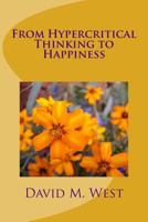 From Hypercritical Thinking to Happiness 1541205561 Book Cover