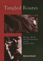 Tangled Routes: Women, Work, and Globalization on the Tomato Trail 0742555577 Book Cover