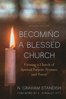Becoming a Blessed Church: Forming a Church of Spiritual Purpose, Presence, and Power 1566993121 Book Cover
