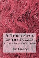 A Third Piece of the Puzzle: A Grandmother's Story 1724276891 Book Cover
