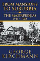 From Mansions to Suburbia the Massapequas 1945-1985 154627197X Book Cover