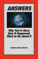 ANSWERS: Why You're Here, How It Happened, What to Do About It 1530840805 Book Cover
