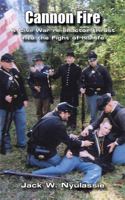 Cannon Fire: A Civil War Re-Enactor Thrust Into the Fight of His Life 1418440523 Book Cover