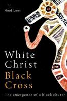 White Christ Black Cross: The Emergence of a Black Church 0855755539 Book Cover