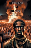 Because I'm Black: The Story of Jesse Washington 1665759577 Book Cover