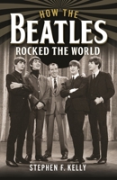 How The Beatles Rocked The World 1399036068 Book Cover