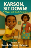 "Karson, Sit Down!": A Wiggle-and-Giggle Adventure 1257022083 Book Cover