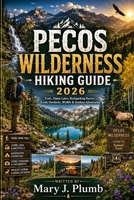 PECOS WILDERNESS HIKING GUIDE 2026 B0H2FCGJYY Book Cover