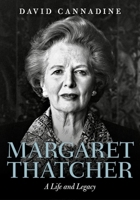 Margaret Thatcher: A Life and Legacy 0198795009 Book Cover