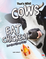 Cows Eat Chicken! And Other Strange Facts 1731617283 Book Cover