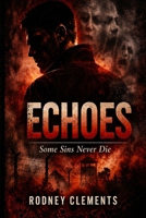 Echoes: A Haunting Tale of Reincarnation, Trauma, and Hidden Truths B0GT7FW3JF Book Cover