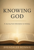 Knowing God : A Journey from Information to Intimacy 1965635857 Book Cover