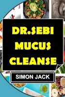 DR.SEBI MUCUS CLEANSE: Dr Sebi 3 Days Mucus Cleanse For Women. B0BW23RXJN Book Cover