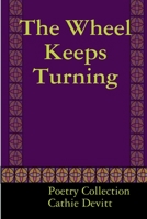 The Wheel Keeps Turning 0244123543 Book Cover