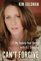 Can't Forgive: My 20-Year Battle with O.J. Simpson 1941631487 Book Cover