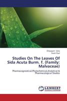 Studies on the Leaves of Sida Acuta Burm. F. (Family: Malvaceae) 3659363960 Book Cover