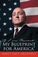 "If I Was President... My Blueprint for America" 1468595202 Book Cover
