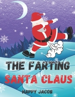 The Farting Santa Claus: Humorous Christmas Coloring Storybook For Kids B08JVKGS75 Book Cover