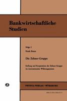 Die Zehner-Gruppe: Stellung Und Kooperation Der Zehner-Gruppe Im Internationalen Wahrungssystem (Bankwirtschaftliche Studien, Folge 2) 3790800171 Book Cover