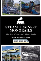 Steam Trains and Monorails: The Best of America's Theme Parks B09HG54WP8 Book Cover