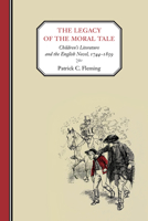 The Legacy of the Moral Tale: Children's Literature and the English Novel, 1744–1859 1621902048 Book Cover