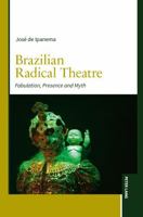 Brazilian Radical Theatre: Fabulation, Presence and Myth 3631928807 Book Cover