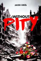Without Pity 1592115519 Book Cover