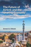 The Future of Airbnb and the 'sharing Economy': The Collaborative Consumption of Our Cities 1845416724 Book Cover