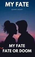 My fate: Fate or doom B0CQVY6XRR Book Cover