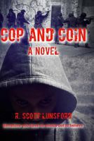 Cop and Coin A Novel: Sometimes you have no choice but to Believe 1537046896 Book Cover